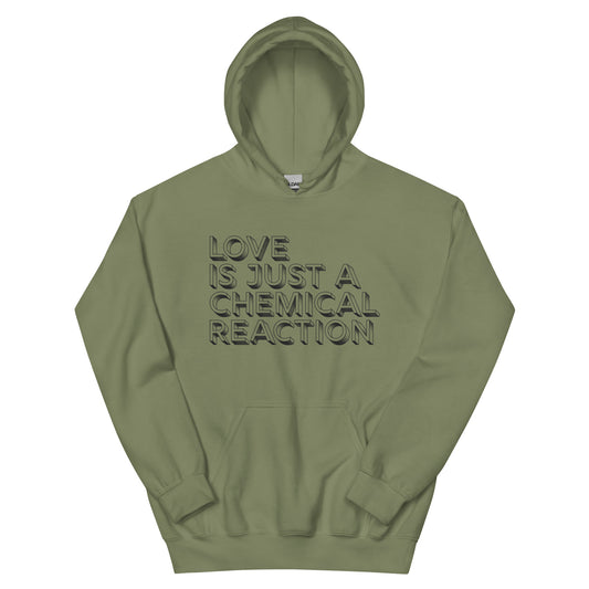 love is just a chemical reaction hoodie