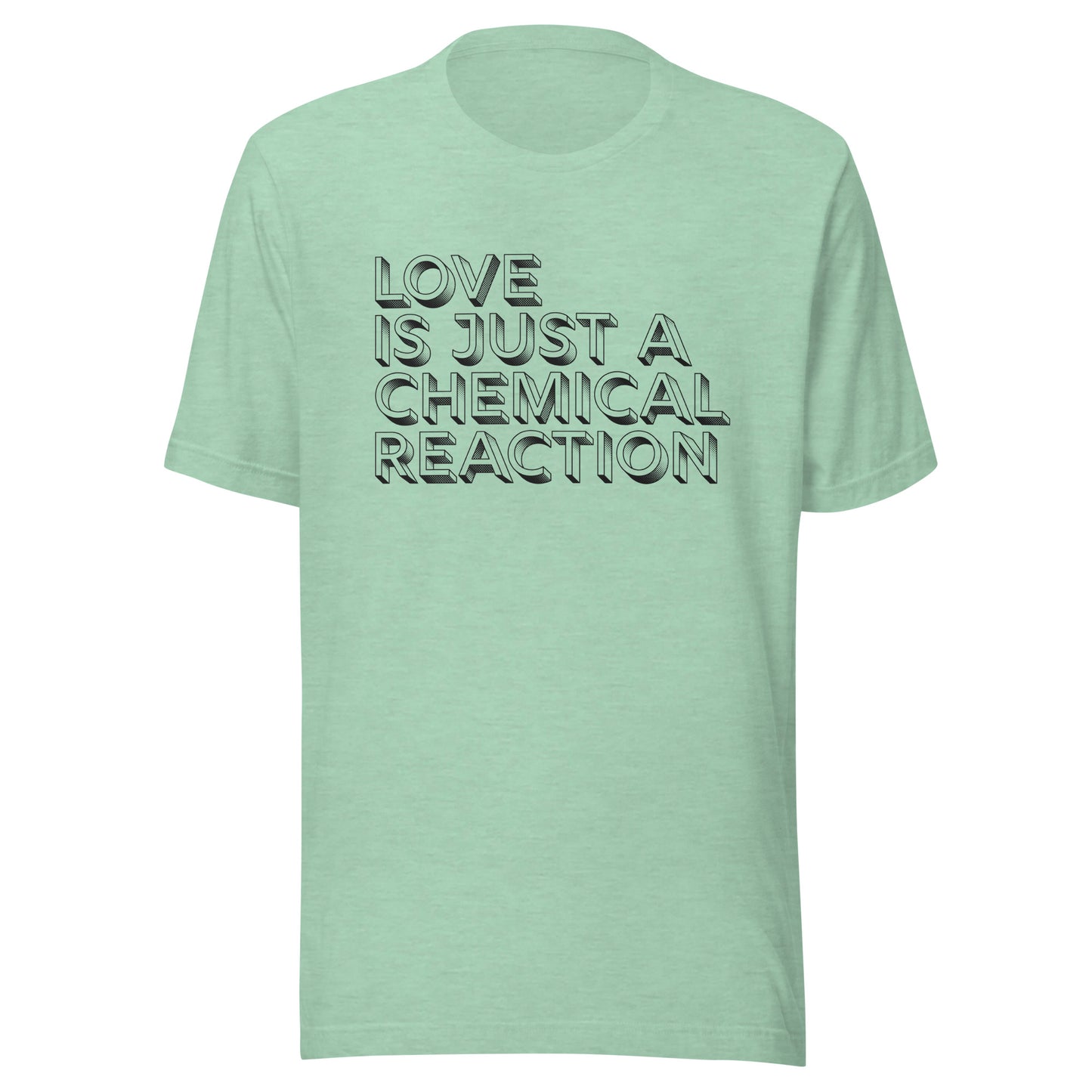 Love is Just a Chemical Reaction | Bella & Canvas Unisex T-shirt