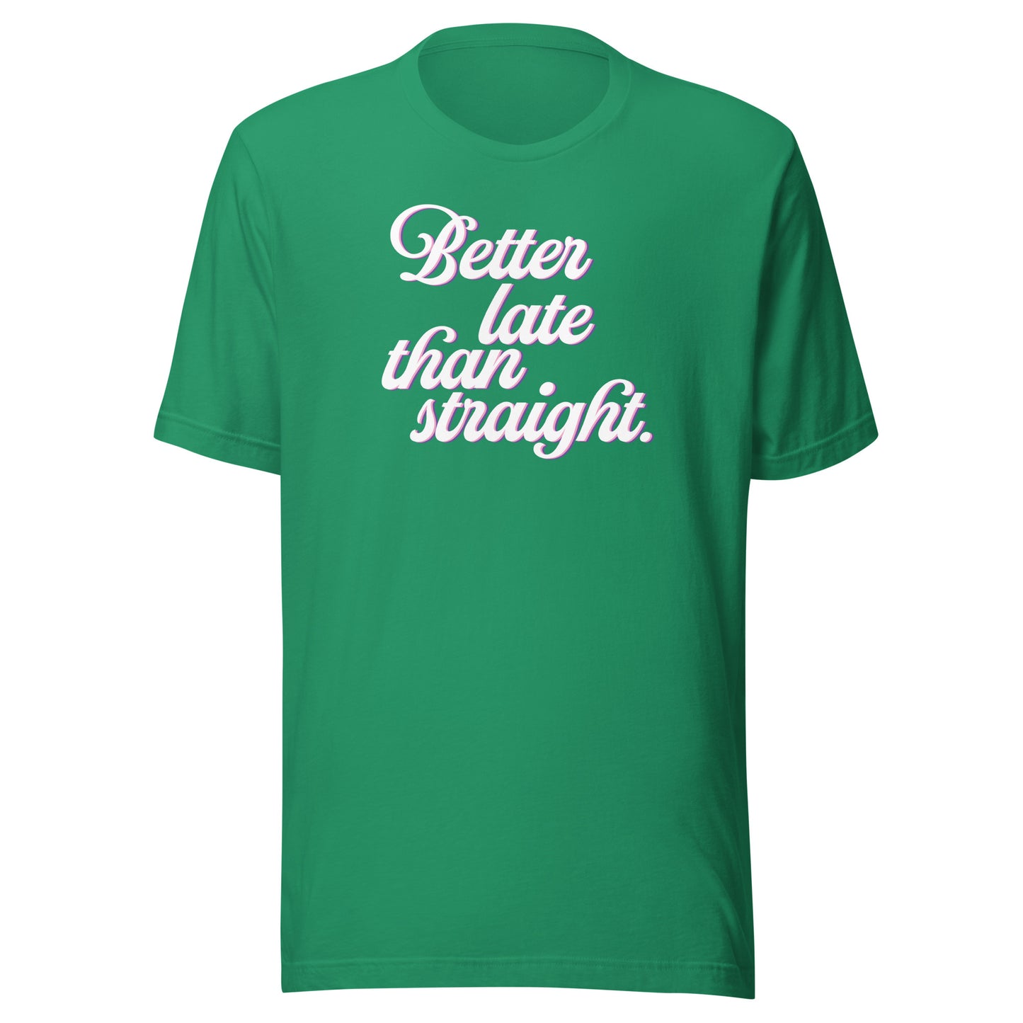 Better Late Than Straight LGBTQIA+ | Bella + Canvas Unisex T-shirt